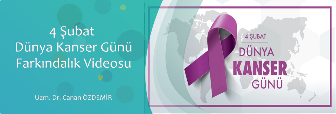 4 Şubat Dünya Kanser Günü Farkındalık Videosu